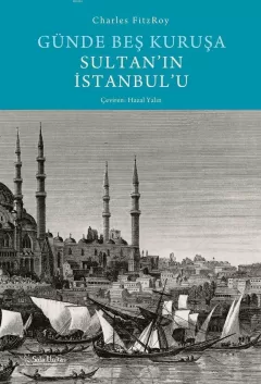 Günde Beş Kuruşa Sultan`ın İstanbul`u