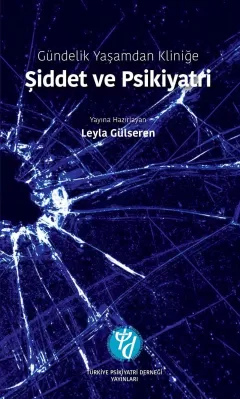 Gündelik Yaşamdan Kliniğe Şiddet ve Psikiyatri