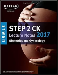 USMLE Step 2 CK Lecture Notes 2017: Obstetrics/Gynecology