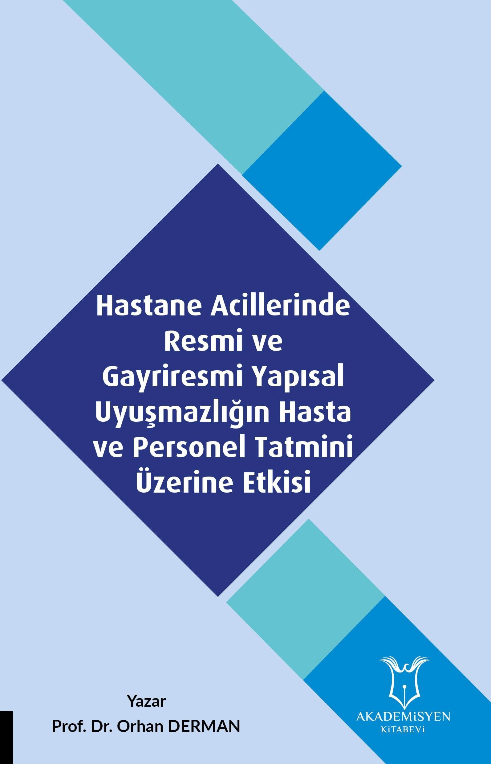 Hastane Acillerinde Resmi ve Gayriresmi Yapısal Uyuşmazlığın Hasta ve Personel Tatmini Üzerine Etkisi