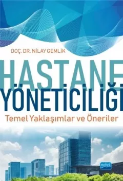 HASTANE YÖNETİCİLİĞİ Temel Yaklaşımlar ve Öneriler