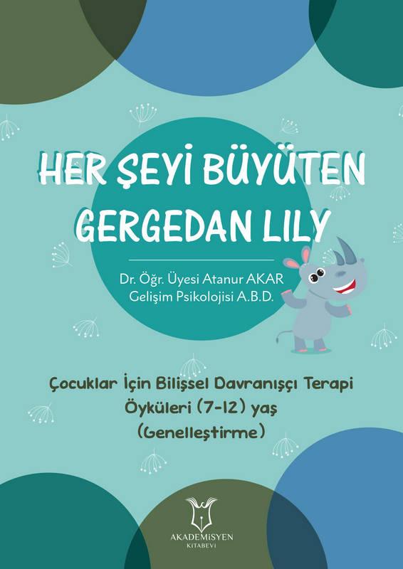Her Şeyi Büyüten Gergedan Lily  - Çocuklar İçin Bilişsel Davranışçı Terapi Öyküleri (7-12) Yaş (Genelleştirme)