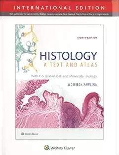 Histology: A Text and Atlas: With Correlated Cell and Molecular Biology Eighth, International Edition