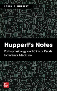 Huppert`s Notes: Pathophysiology And Clinical Pearls For Internal Medicine
