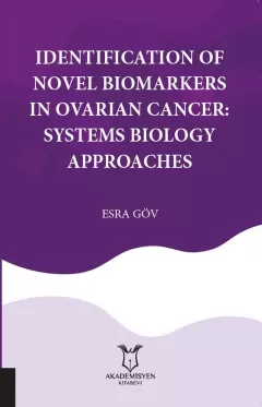 Identification Of Novel Biomarkers In Ovarian Cancer: Systems Biology Approaches