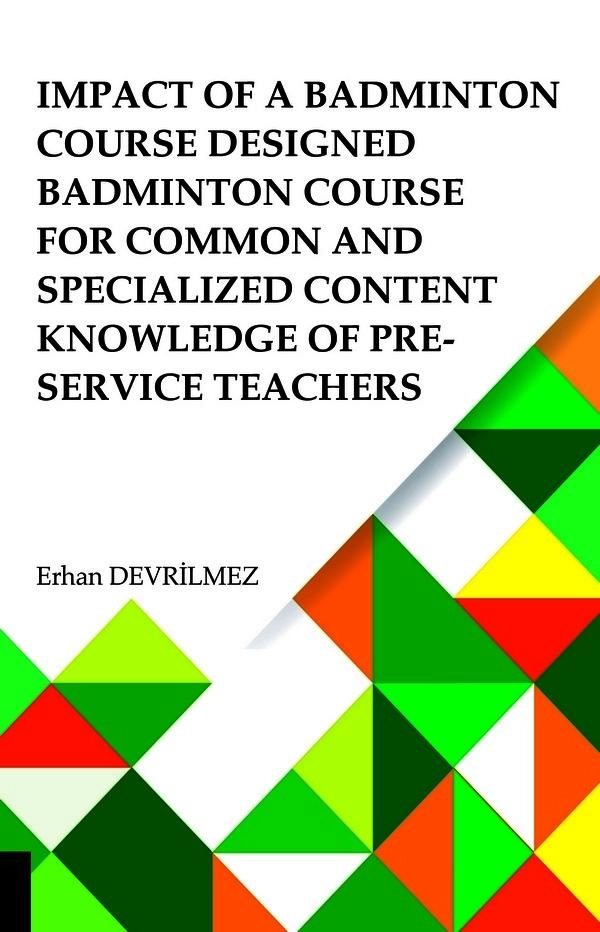 Impact Of Badminton Course Designed Badminton Course For Common And Specialized Content Knowledge Of Pre-Service Teachers