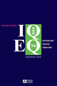 IQ dan EQ ya Duyguları Zekice Yönetme