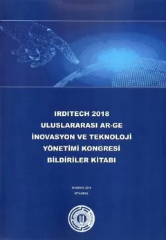 Irdıtech 2018 Uluslararası Ar-Ge İnovasyon ve Teknoloji Yönetimi Kongresi Bildiriler Kitabı