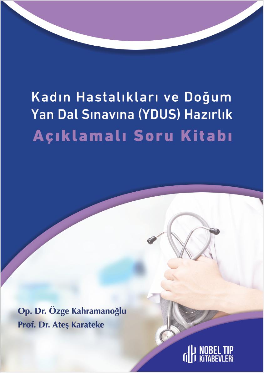 Kadın Hastalıkları ve Doğum Yan Dal Sınavına (YDUS) Hazırlık Açıklamalı Soru Kitabı