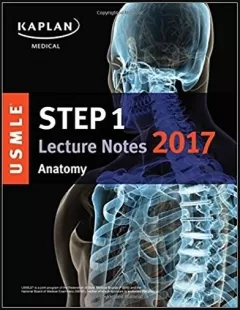 Kaplan USMLE Step 1 Lecture Notes 2017: Anatomy