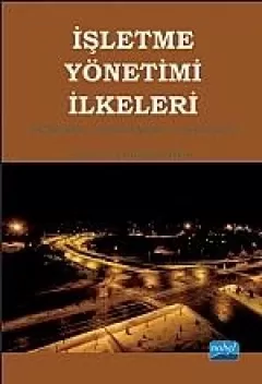 İŞLETME YÖNETİMİ İLKELERİ / Kavramlar - Uygulamalar - Yaklaşımlar