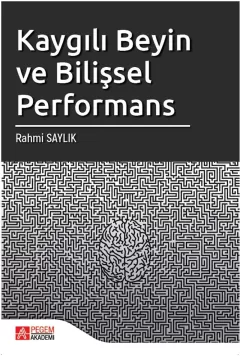 Kaygılı Beyin ve Bilişsel Performans