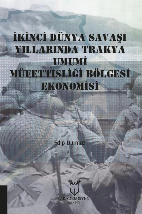 İkinci Dünya Savaşı Yıllarında Trakya Umumi Müfettişliği Bölgesi Ekonomisi