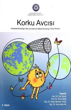 Korku Avcısı - Anksiyete Bozukluğu Olan Çocuklar için Bilişsel Davranışçı Terapi Rehberi 