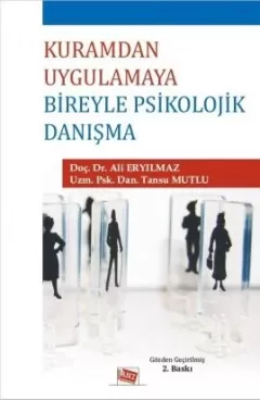 Kuramdan Uygulamaya Bireyle Psikolojik Danışma