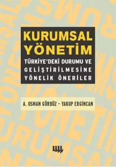 Kurumsal Yönetim :Türkiyedeki Durumu Ve Geliştirilmesine Yönelik Öneriler