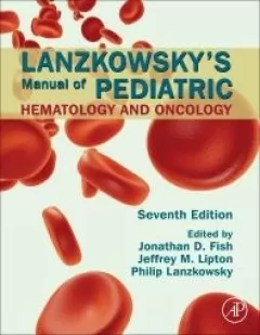 Lanzkowsky`s Manual of Pediatric Hematology and Oncology,7th Edition