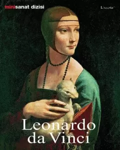 Leonardo da Vinci : Hayatı ve Eserleri