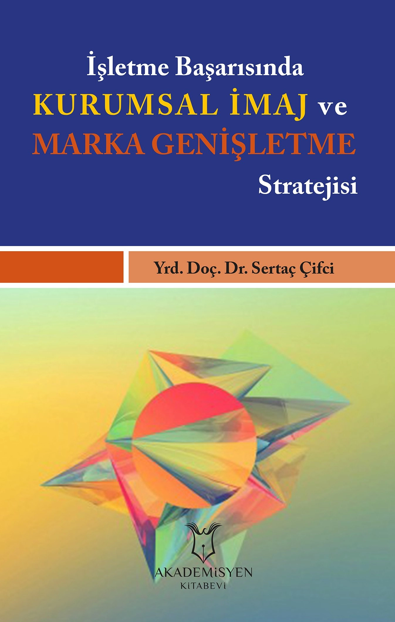 İşletme Başarısında Kurumsal İmaj ve Marka Genişletme Stratejisi