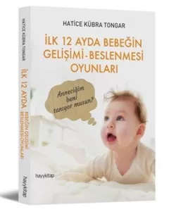 İlk 12 Ayda Bebeğin Gelişimi - Beslenmesi Oyunları