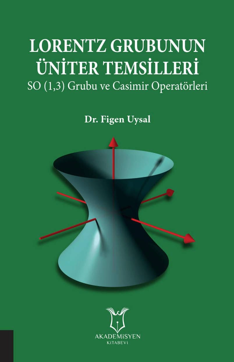 Lorentz Grubunun Üniter Temsilleri - SO (1,3) Grubu ve Casimir Operatörleri