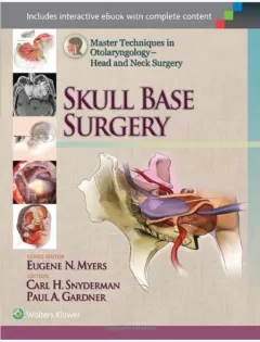 Master Techniques in Otolaryngology - Head and Neck Surgery: Skull Base Surgery 1st Edition