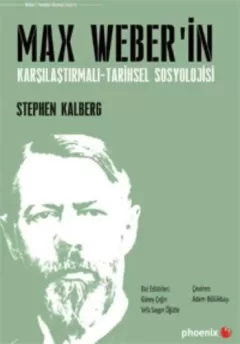 Max Weber`in Karşılaştırmalı Tarihsel Sosyolojisi