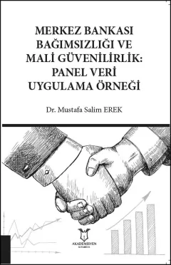 Merkez Bankası Bağımsızlığı ve Mali Güvenilirlik: Panel Veri Uygulama Örneği