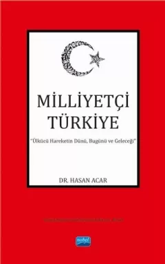 MİLLİYETÇİ TÜRKİYE “Ülkücü Hareketin Dünü, Bugünü ve Geleceği”