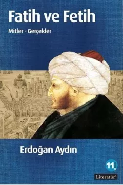 Fatih ve Fetih / Mitler - Gerçekler