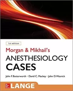 Morgan and Mikhail`s Clinical Anesthesiology Cases 