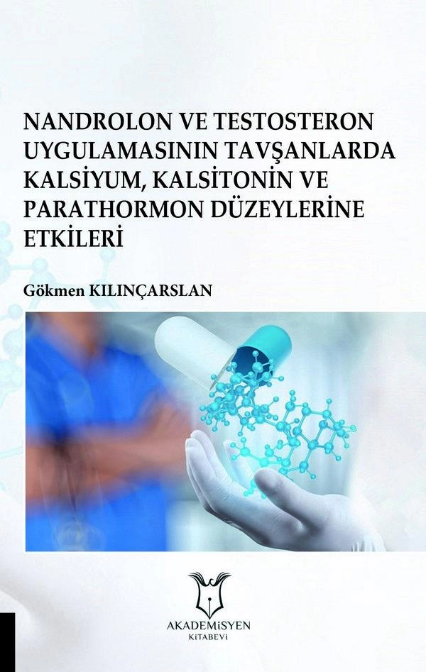 Nandrolon ve Testosteron Uygulamasının Tavşanlarda Kalsiyum, Kalsitonin ve Parathormon Düzeylerine Etkileri