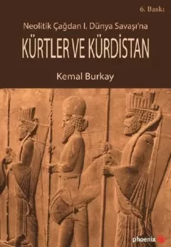 Neolitik Çağ`dan I. Dünya Savaşı`na Kürtler ve Kürdistan
