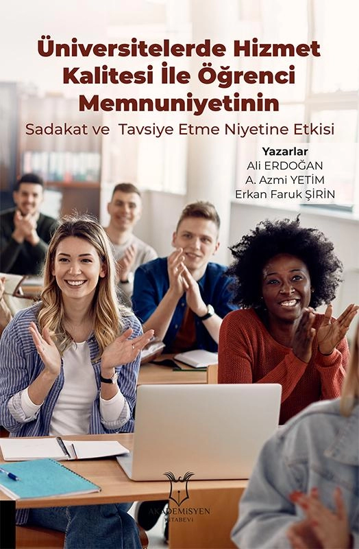 Üniversitelerde Hizmet Kalitesi İle Öğrenci Memnuniyetinin Sadakat ve  Tavsiye Etme Niyetine Etkisi