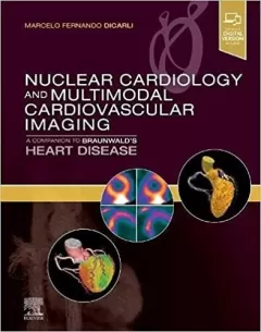 Nuclear Cardiology and Multimodal Cardiovascular Imaging A Companion to Braunwald`s Heart Disease
