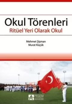 Okul Törenleri - Ritüel Yeri Olarak Okul