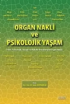 Organ Nakli ve Psikolojik Yaşam Tıbbi, Psikolojik, Sosyal ve Hukuki Boyutlarıyla Organ Nakli