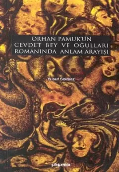 Orhan Pamuk`un Cevdet Bey ve Oğulları Romanı`nda Anlam Arayışı