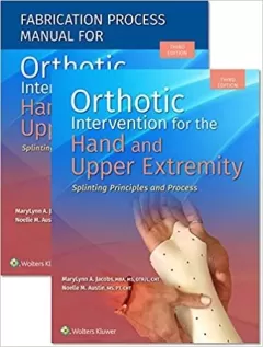 Orthotic Intervention for the Hand and Upper Extremity, Textbook and Fabrication Process Manual Package