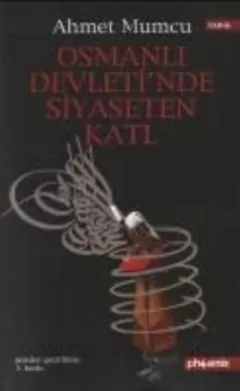 Osmanlı Devleti`nde Siyaseten Katl