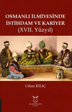 Osmanlı İlmiyesinde İstihdam ve Kariyer (XVII. Yüzyıl)
