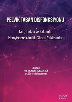 Pelvik Taban Disfonksiyonu: Tanı, Tedavi ve Bakımda Hemşirelere Yönelik Güncel Yaklaşımlar