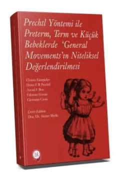 Prechtl Yöntemi ile Preterm, Term ve Küçük Bebeklerde ‘General Movements’ ın Niteliksel Değerlendirilmesi