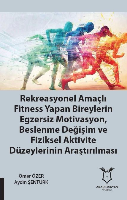 Rekreasyonel Amaçlı Fitness Yapan Bireylerin Egzersiz Motivasyon, Beslenme Değ. Ve Fiziksel Akt.Düz. Araşt.