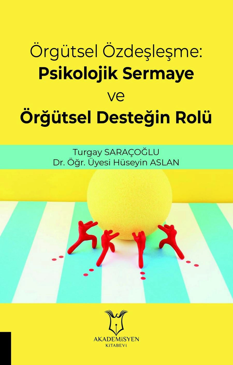 Örgütsel Özdeşleşme: Psikolojik Sermaye ve Örğütsel Desteğin Rolü