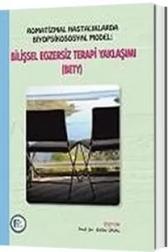 Romatizmal Hastalıklarda Biyopsikososyal Model: Bilişsel Egzersiz Terapi Yaklaşımı