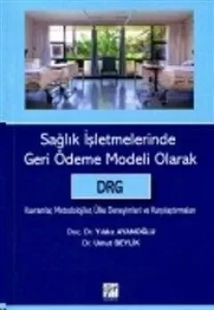 Sağlık İşletmelerinde Geri Ödeme Modeli Olarak DRG