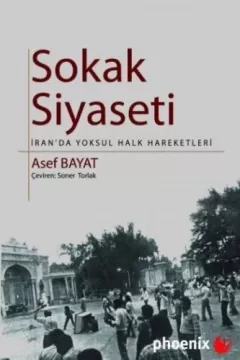 Sokak Siyaseti İran`da Yoksul Halk Hareketleri