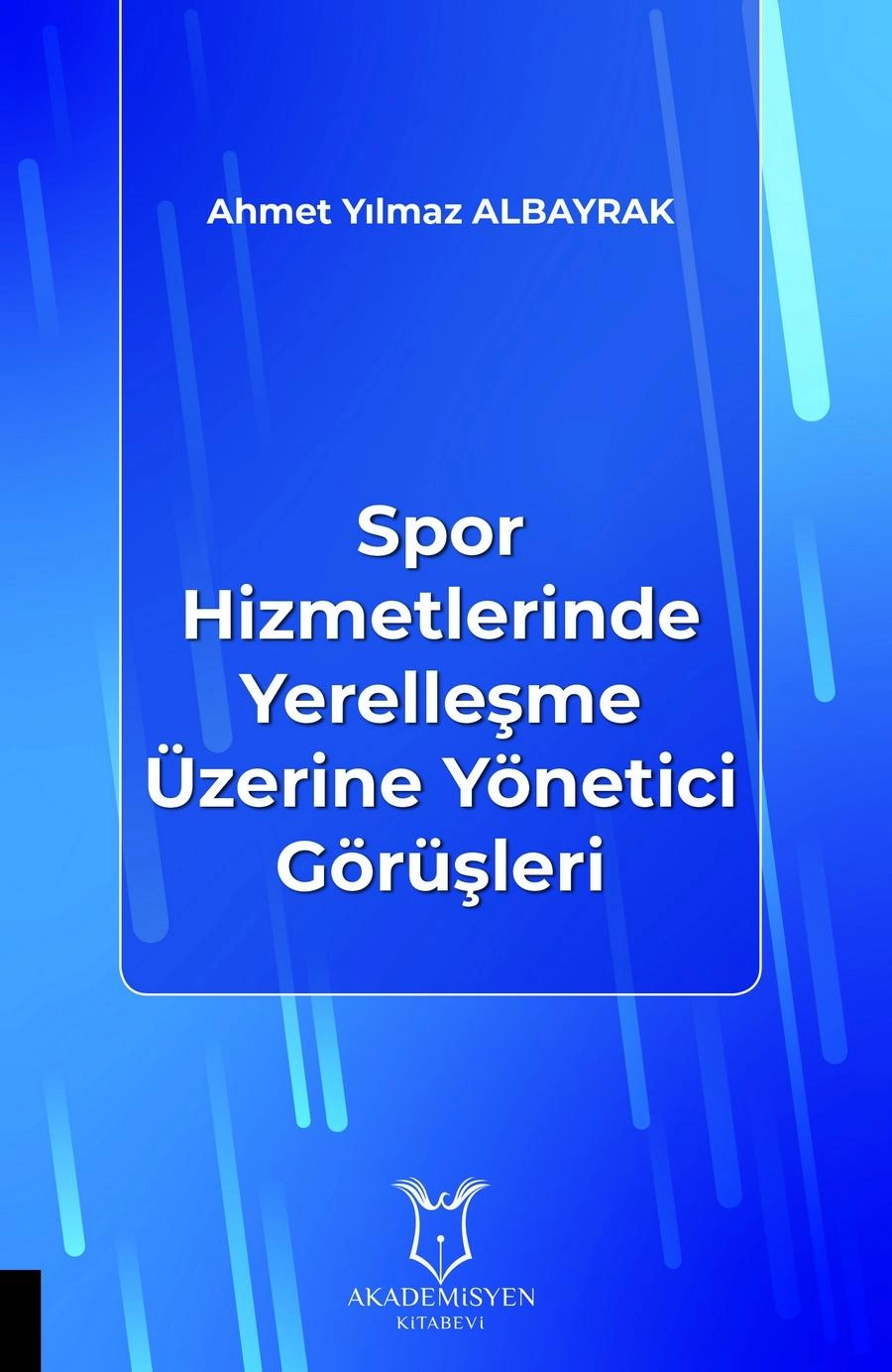 Spor Hizmetlerinde Yerelleşme Üzerine Yönetici Görüşleri