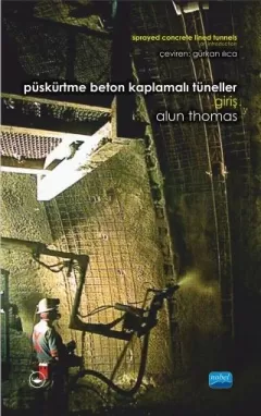 PÜSKÜRTME BETON KAPLAMALI TÜNELLER: GİRİŞ / Sprayed Concrete Lined Tunnels: An Introduction